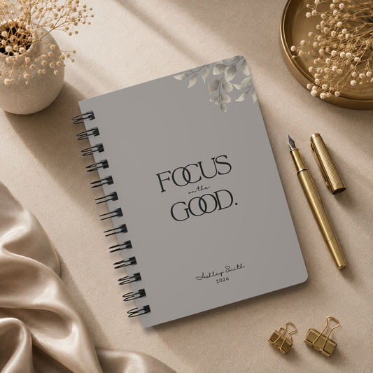 Focus on the Good. Warm Gray Spiral Journal.