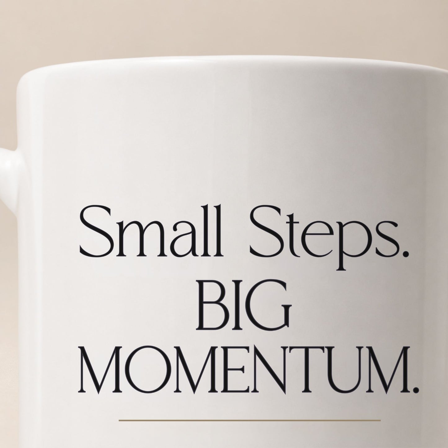 Close-up of the Small Steps. BIG MOMENTUM. design printed on a white ceramic mug, highlighting crisp typography, sharp print quality, and glossy ceramic finish.  Momentum Prints.